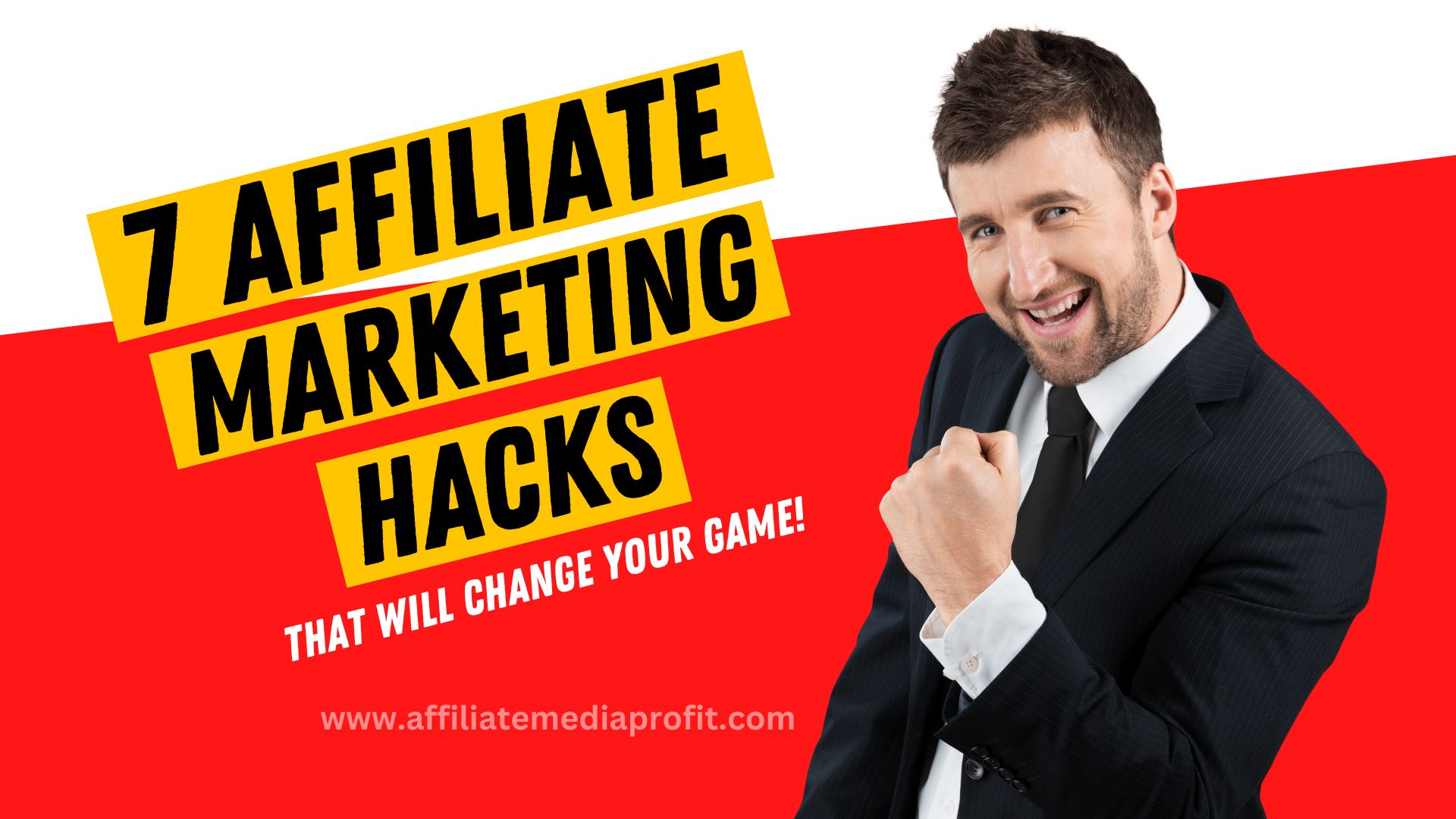 7 Affiliate Marketing Hacks That Will Change Your Game!