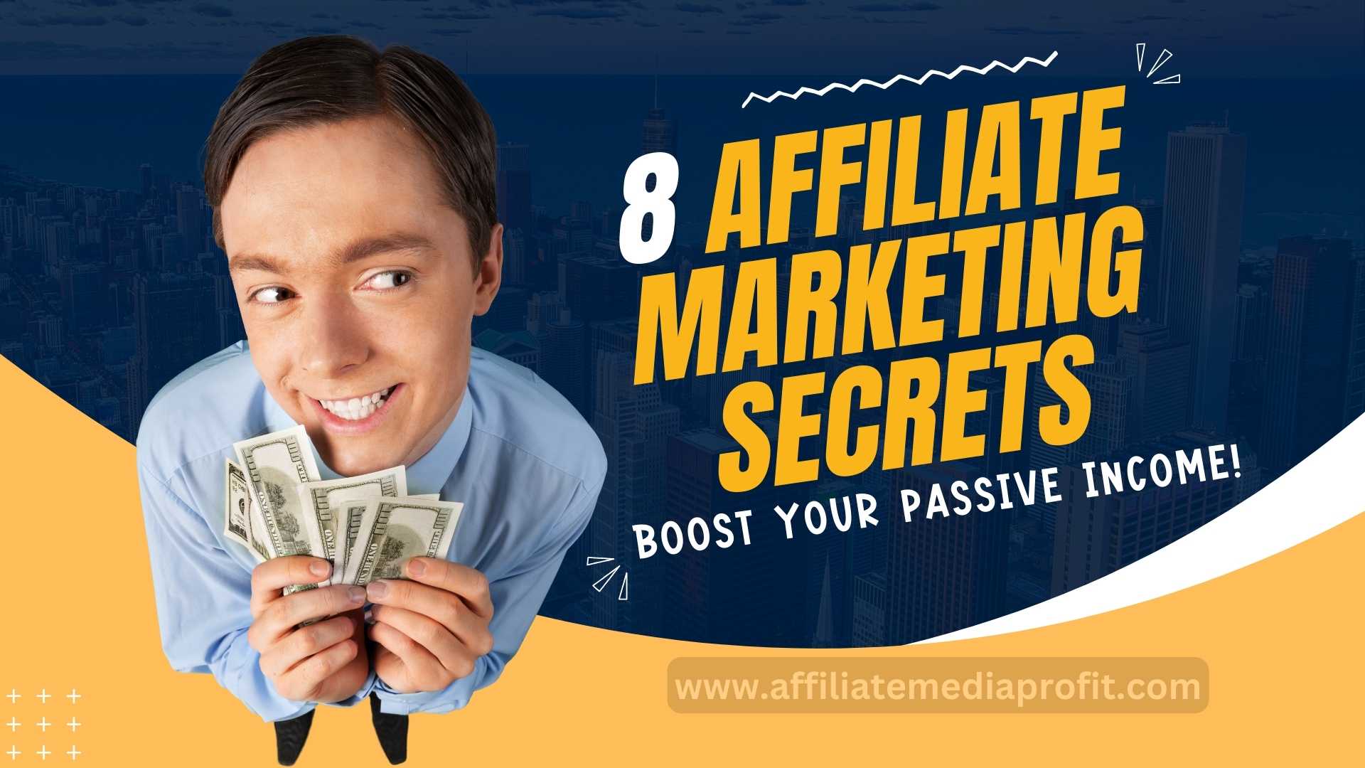 8 Affiliate Marketing Secrets: Boost Your Passive Income