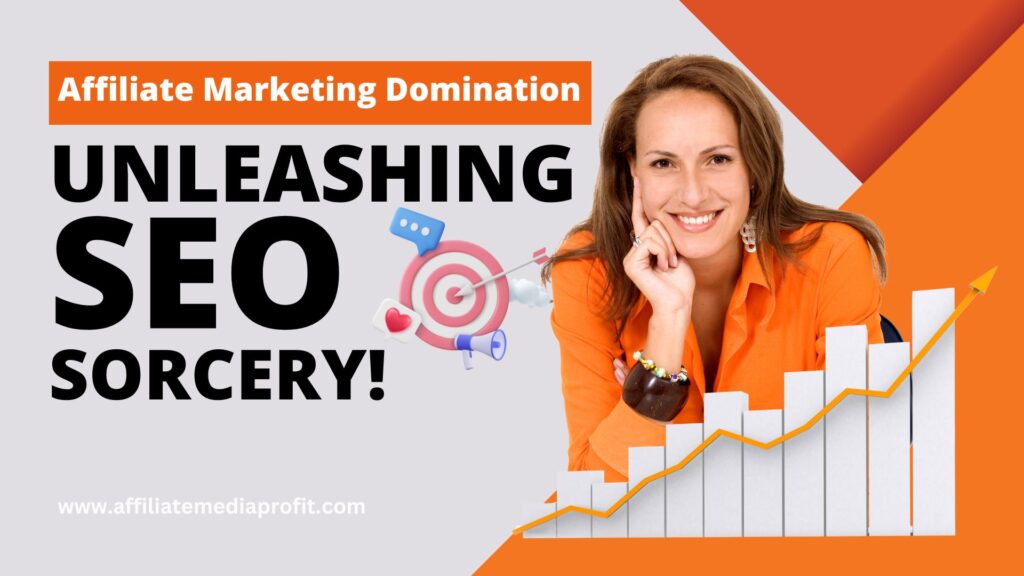 Affiliate Marketing Domination: Unleashing SEO Sorcery!