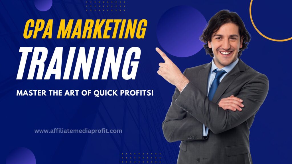 CPA Marketing Training Master the Art of Quick Profits!