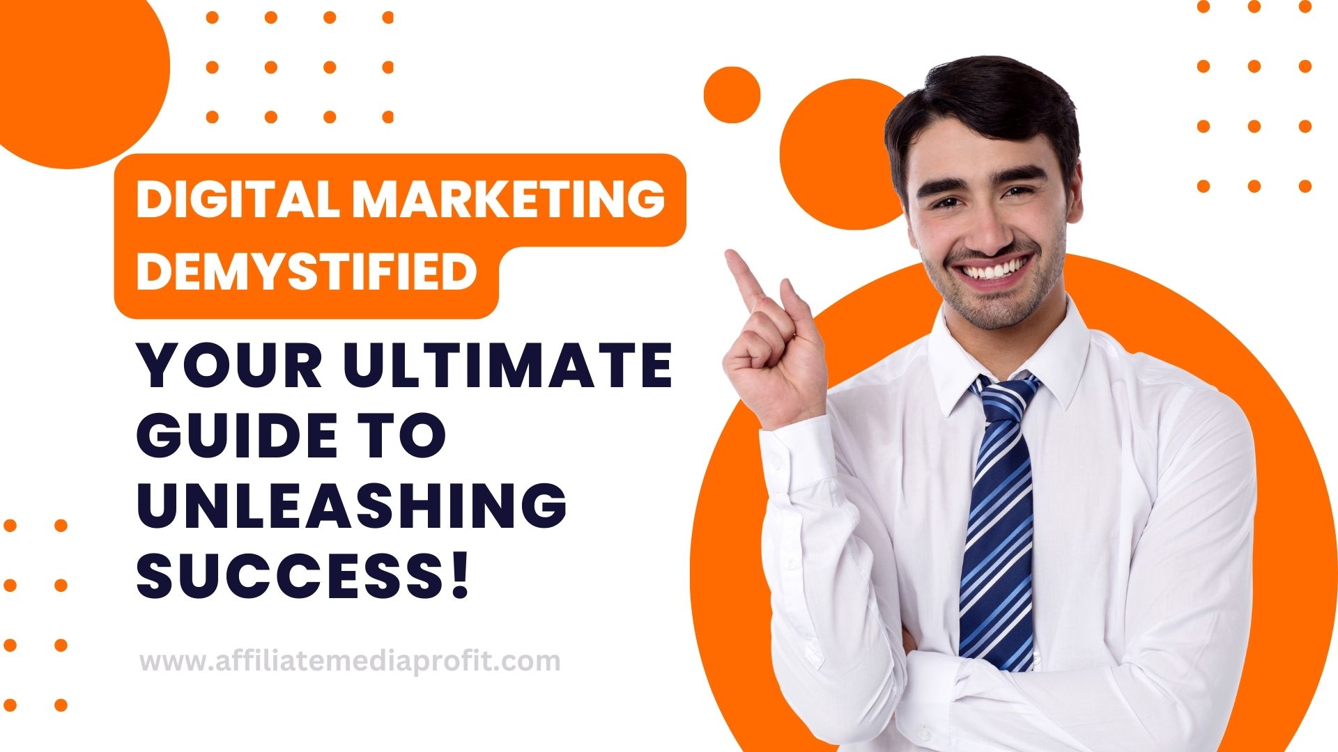 Digital Marketing Demystified: Your Ultimate Guide to Unleashing Success!