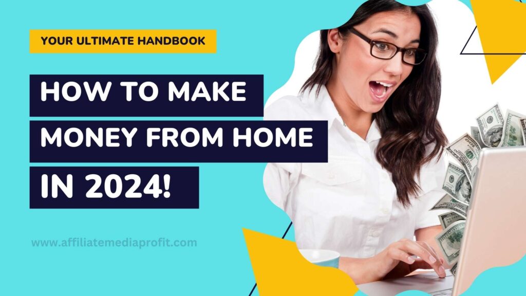 How to Make Money from Home in 2024  Your Ultimate Handbook!