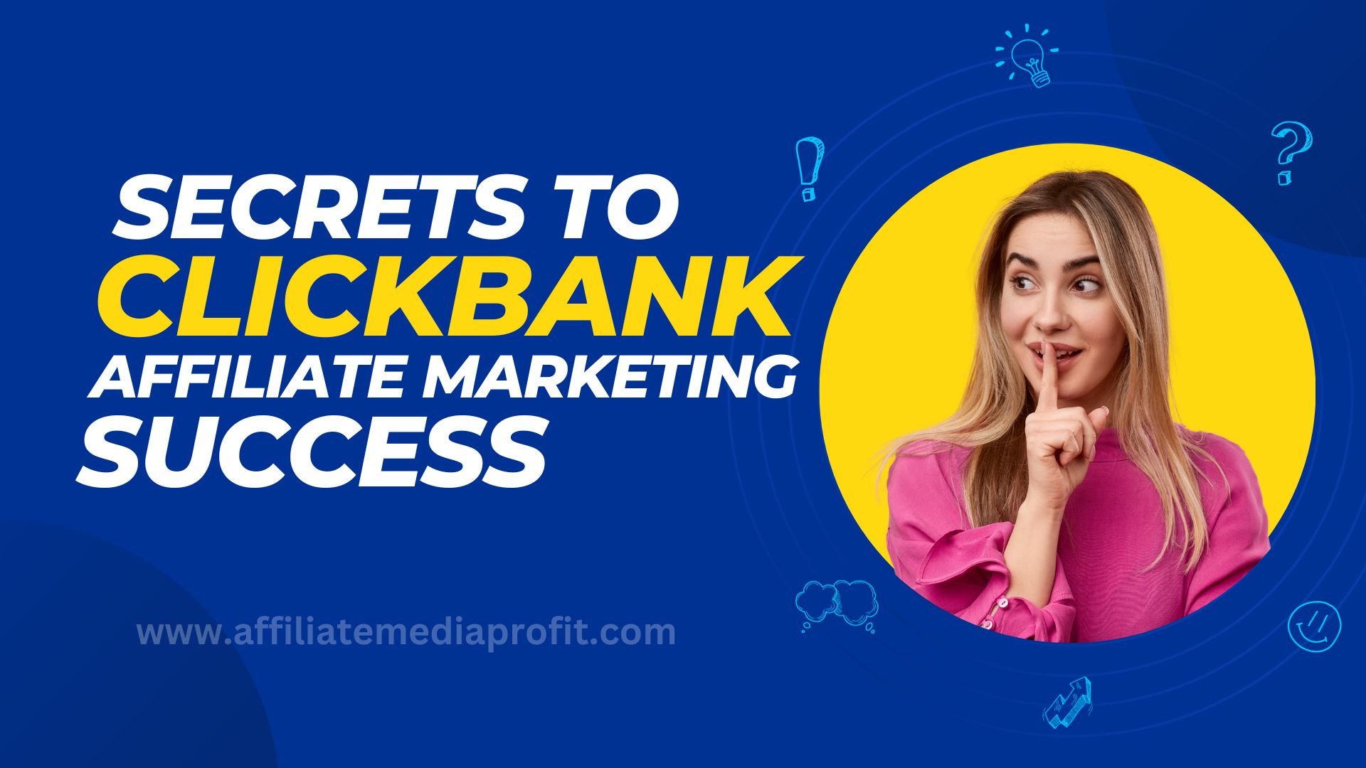 Secrets to Clickbank Affiliate Marketing Success!