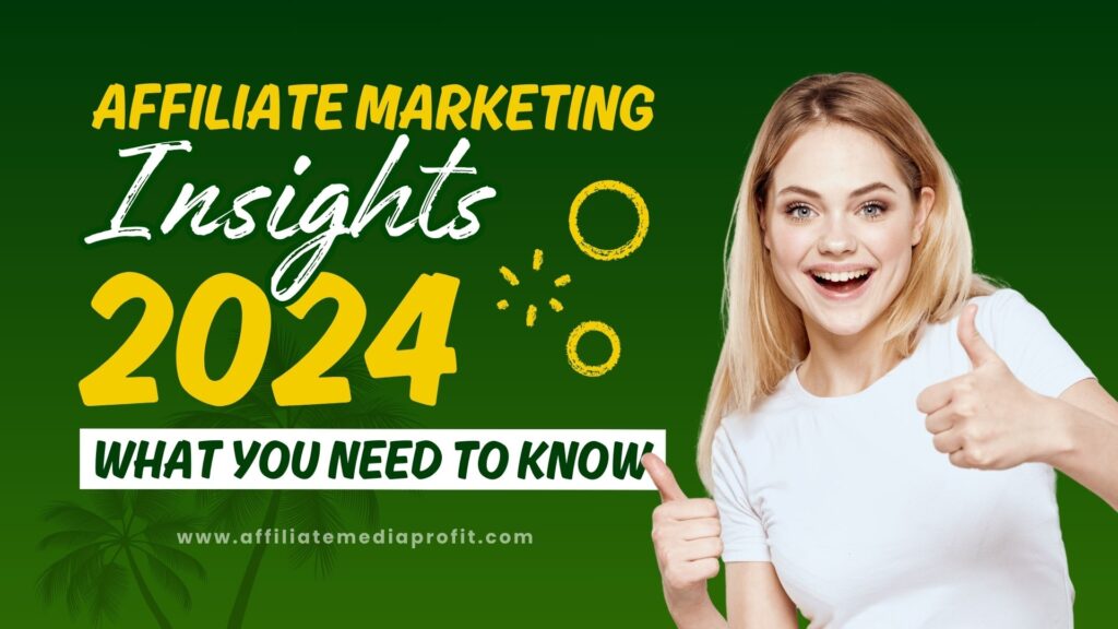 Affiliate Marketing Insights 2024: What You Need to Know!