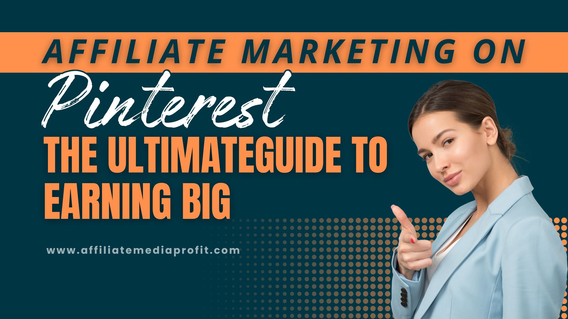 Affiliate Marketing on Pinterest: The Ultimate Guide to Earning Big!