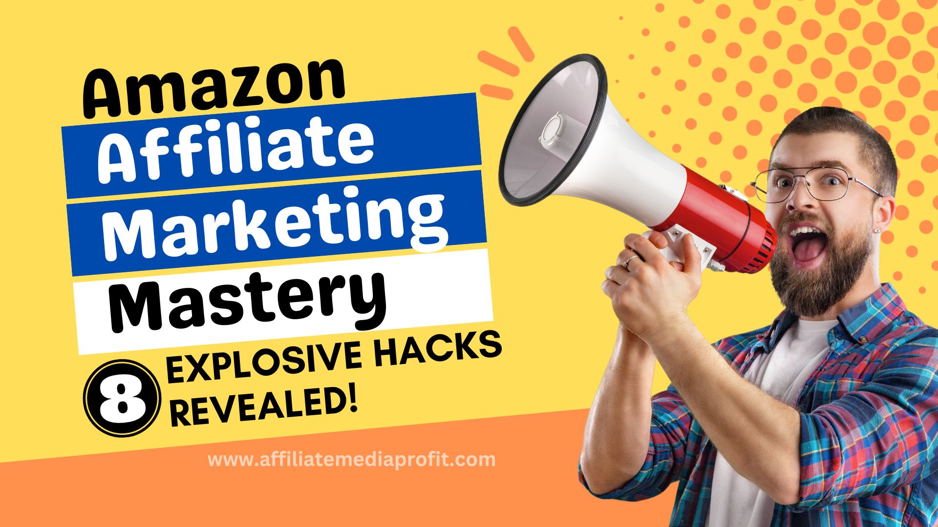 Amazon Affiliate Marketing Mastery: 8 Explosive Hacks Revealed!