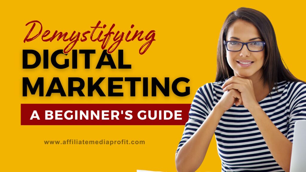 Demystifying Digital Marketing: A Beginner's Guide