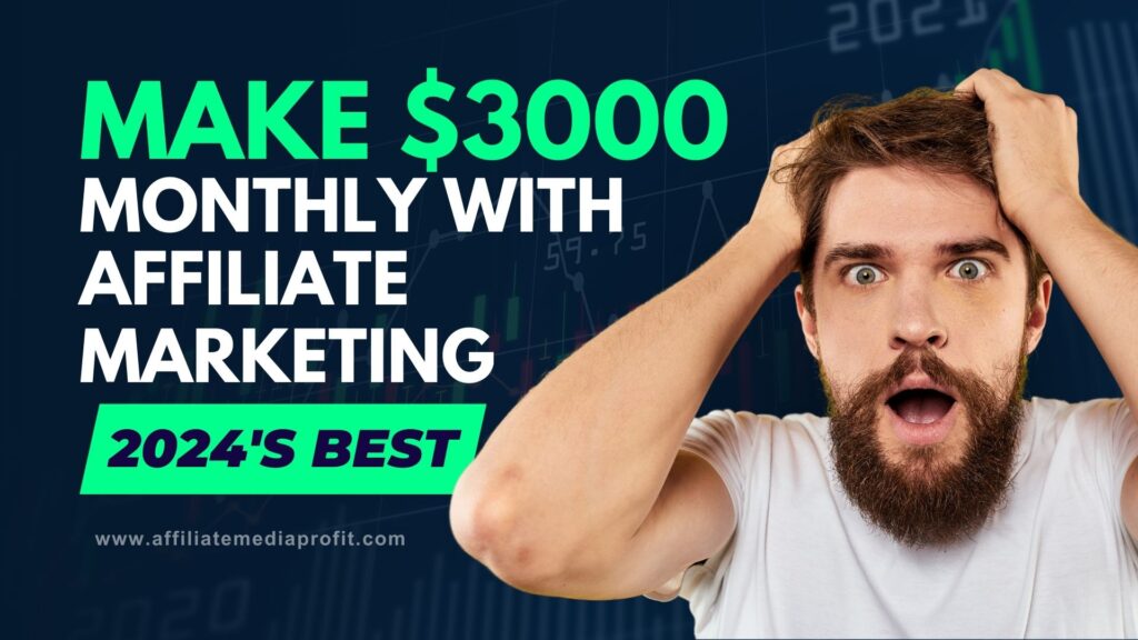 Make $3000 Monthly with Affiliate Marketing: 2024's Best