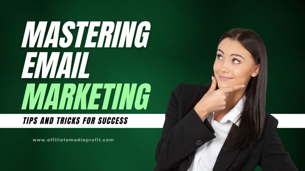 Mastering Email Marketing: Tips and Tricks for Success!
