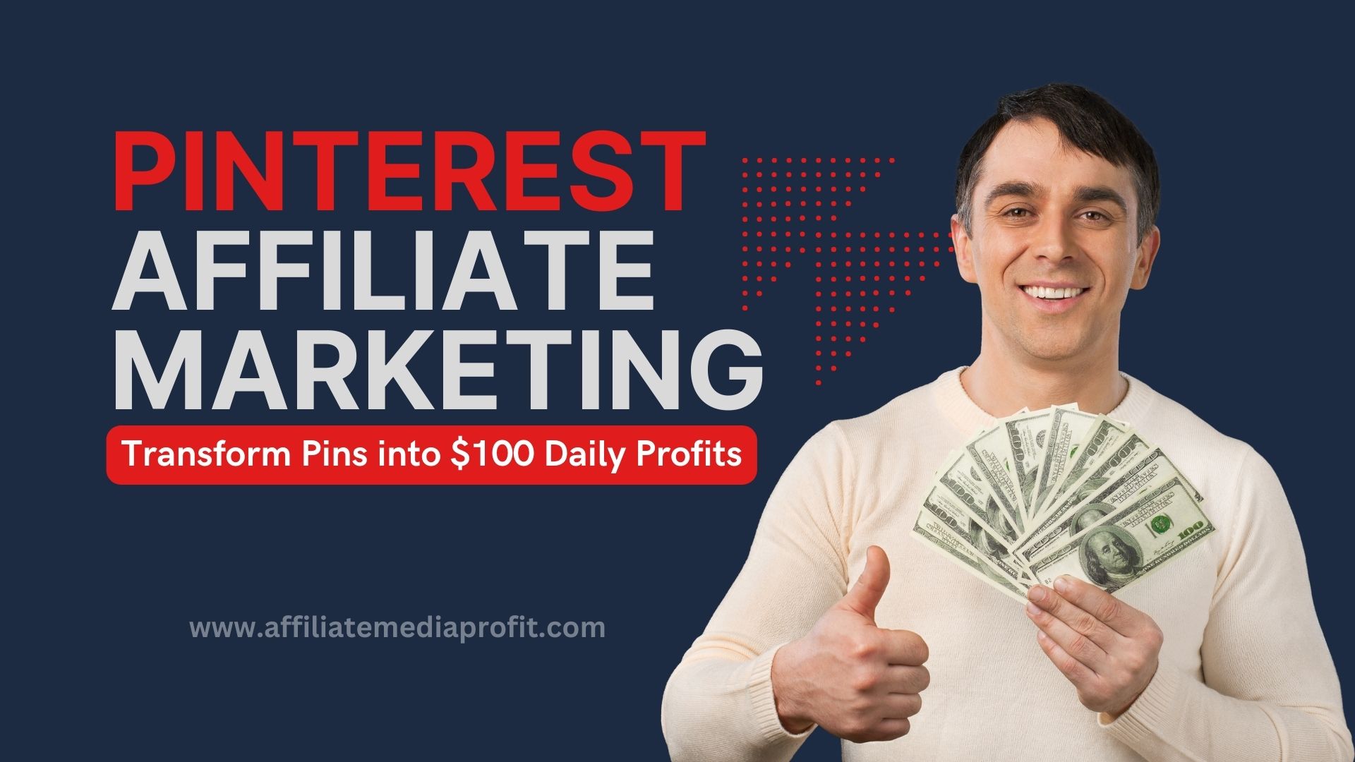 Pinterest Affiliate Marketing: Transform Pins into $100 Daily Profits