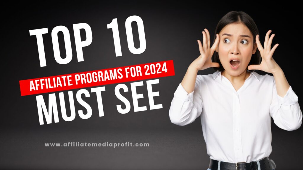 Top 10 Affiliate Programs for 2024 : Must See