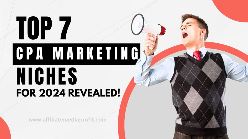 Top 7 CPA Marketing Niches For 2024 Revealed!