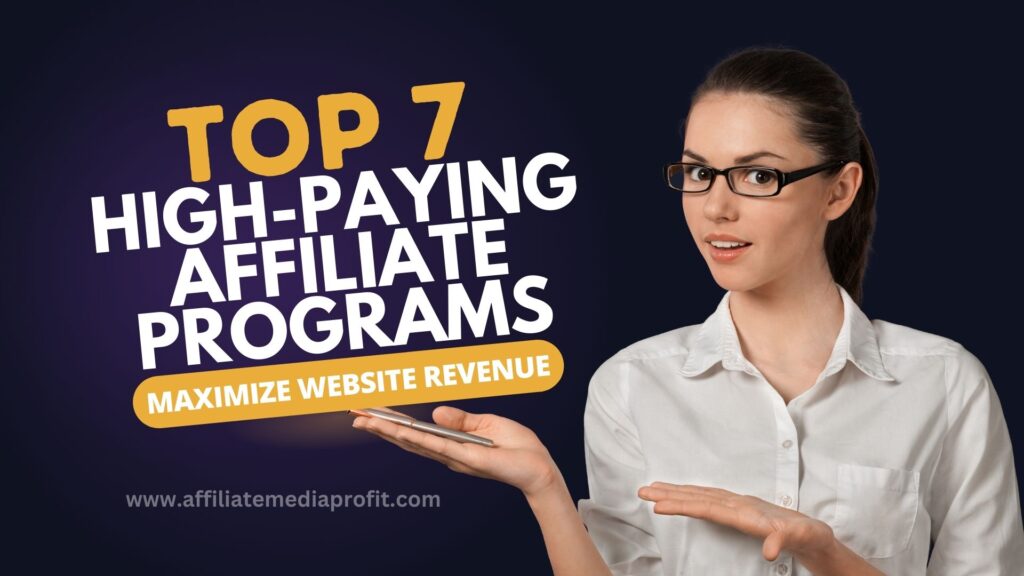 Top 7 High-Paying Affiliate Programs : Maximize Website Revenue