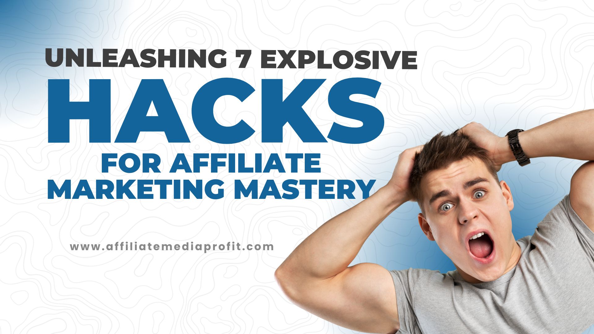 Unleashing 7 Explosive Hacks for Affiliate Marketing Mastery!
