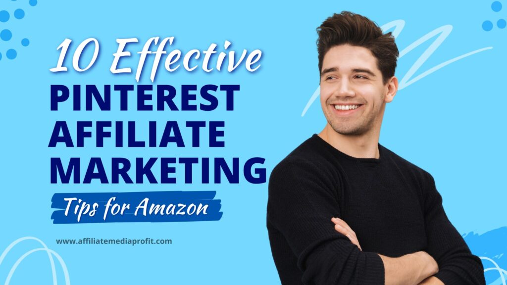 10 Effective Pinterest Affiliate Marketing Tips for Amazon!
