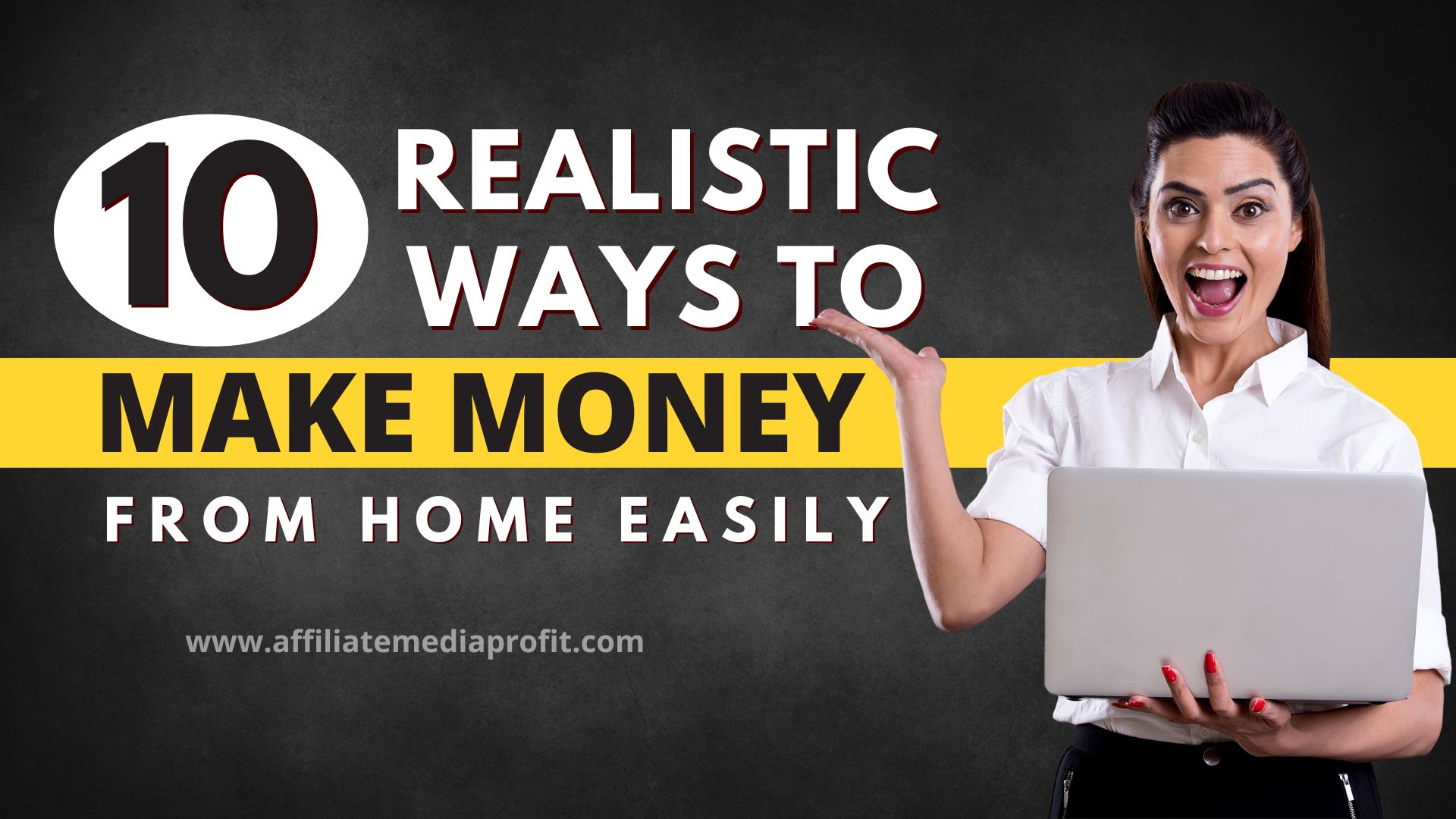 10 Realistic Ways to Make Money From Home Easily 10 Realistic Ways to Make Money From Home Easily!