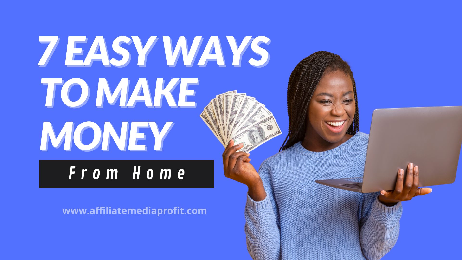 7 Easy Ways to Make Money From Home 7 Easy Ways to Make Money From Home!