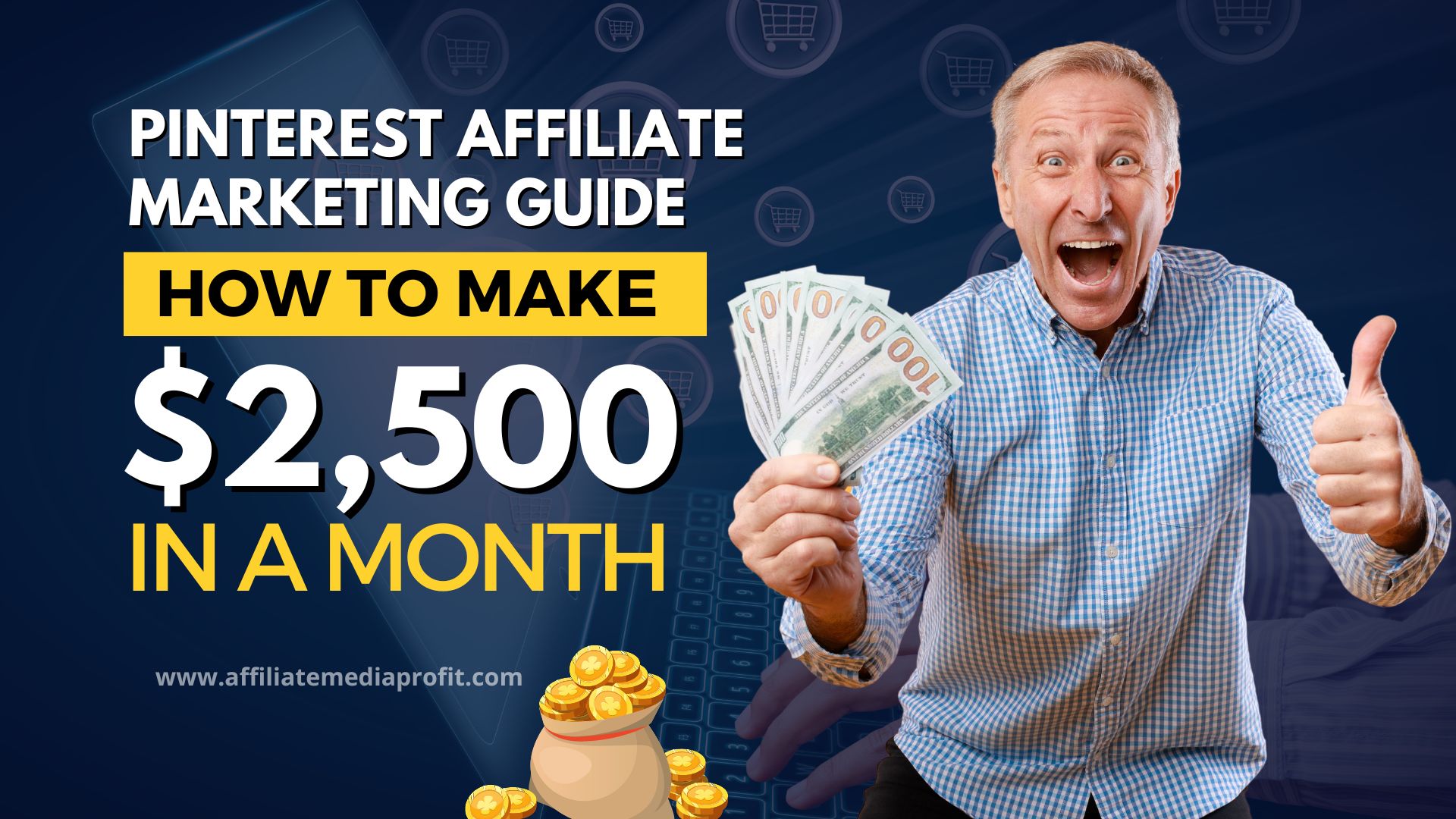 Pinterest Affiliate Marketing Guide – How To Make $2,500 in a month