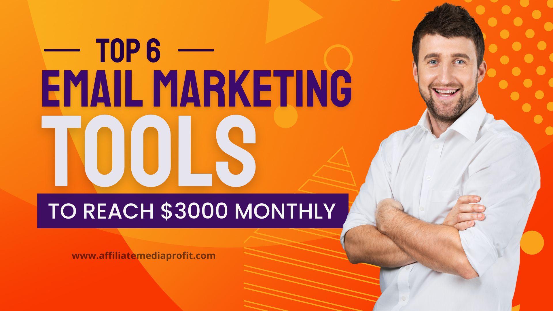 Top 6 Email Marketing Tools to Reach $3000 Monthly!