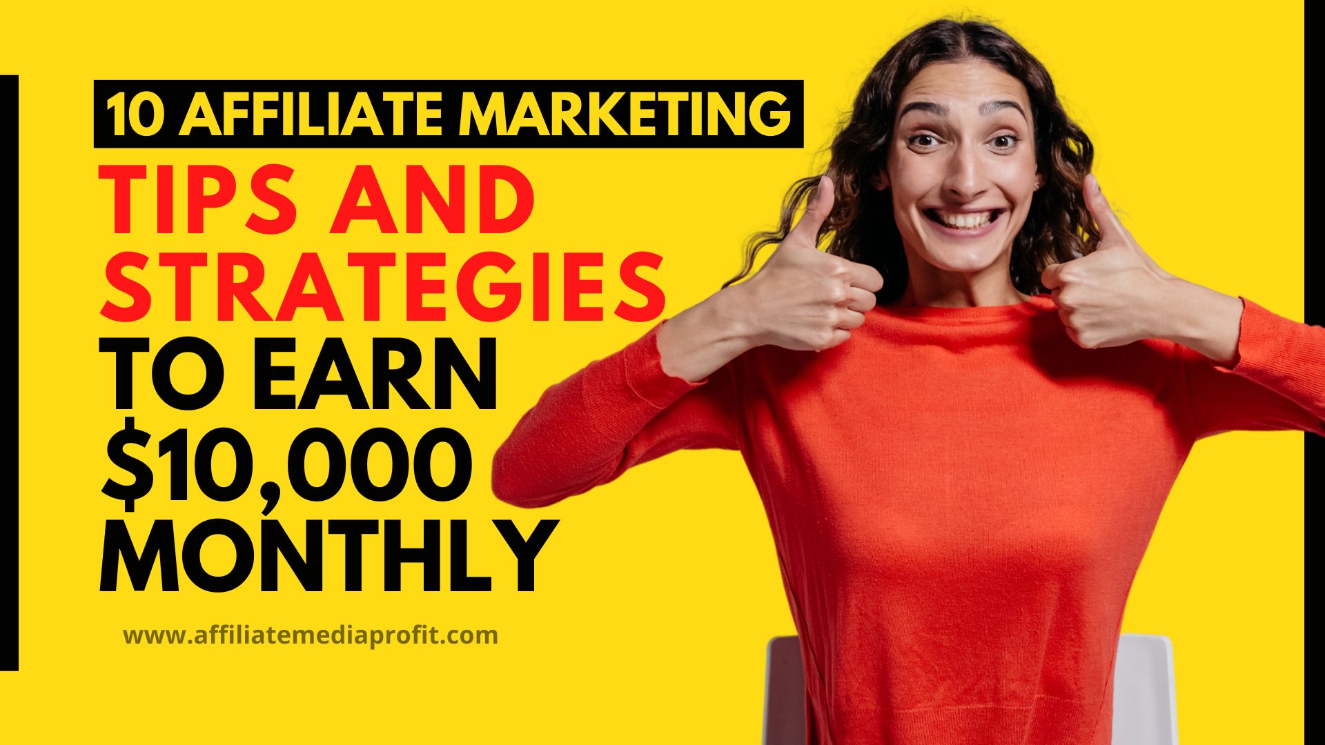 10 Affiliate Marketing Tips And Strategies To Earn $10,000 Monthly!