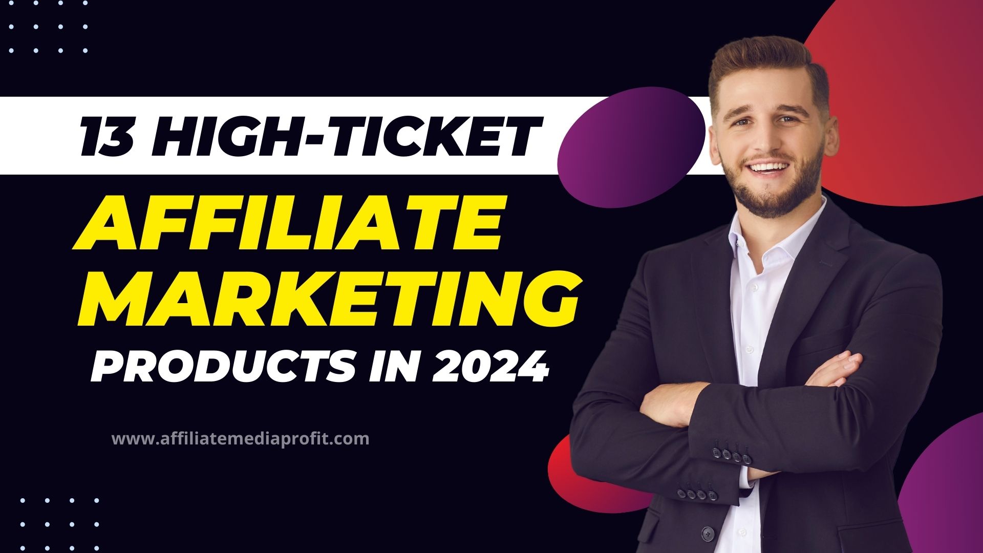 13 High-Ticket Affiliate Marketing Products in 2024
