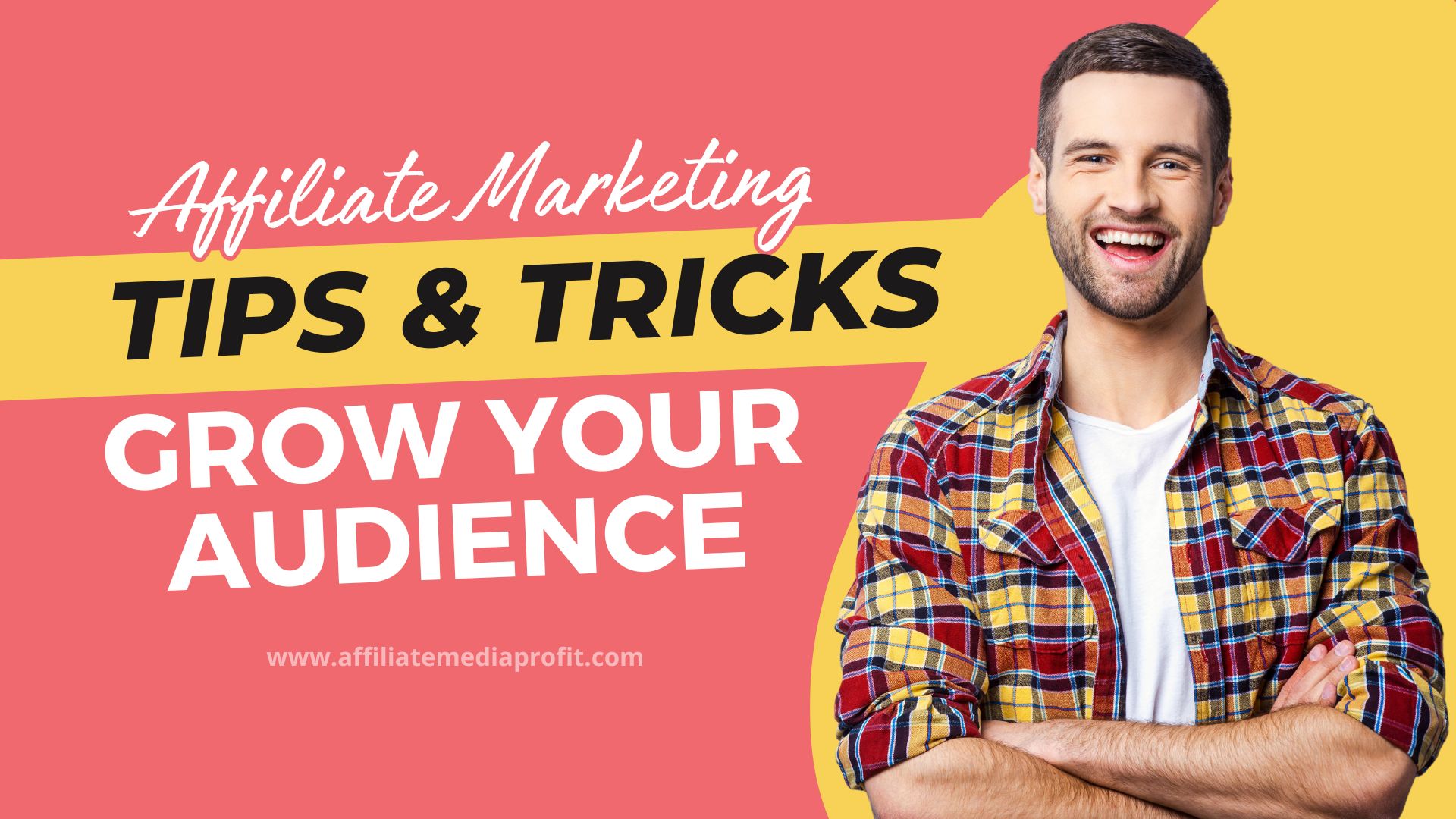 Affiliate Marketing Tips & Tricks: Grow Your Audience