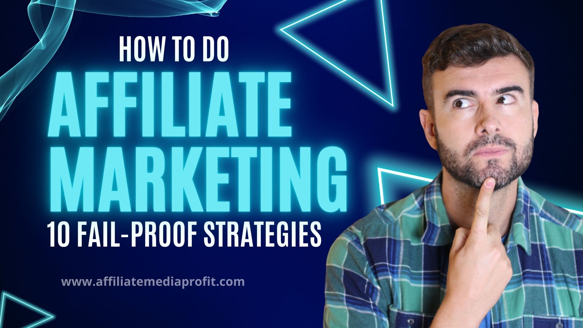 How to Do Affiliate Marketing: 10 Fail-Proof Strategies