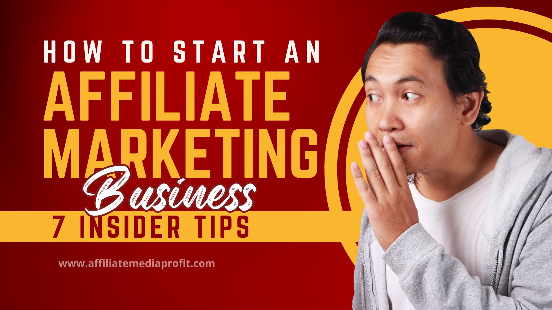 How to Start an Affiliate Marketing Business: 7 Insider Tips