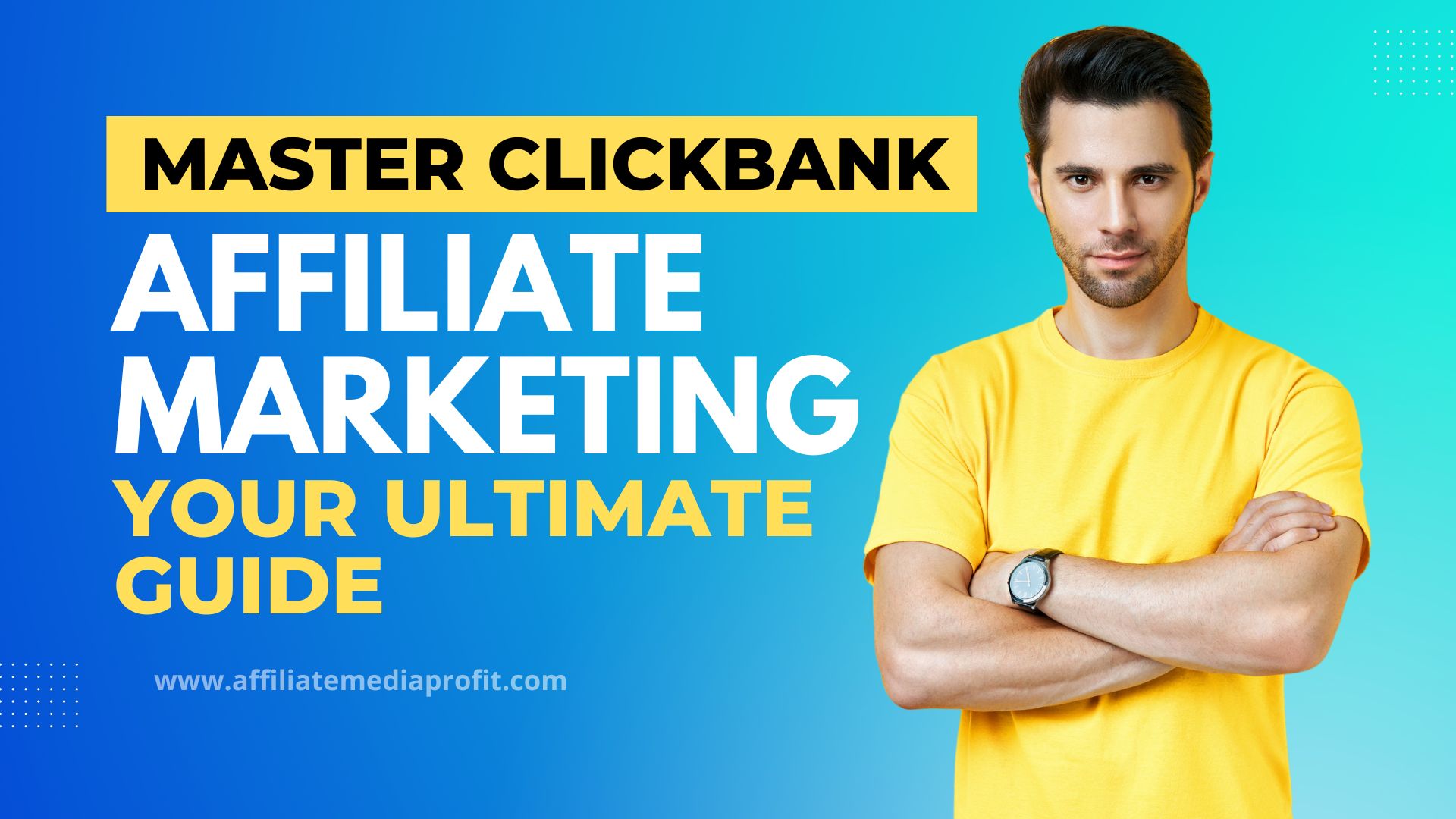 Master ClickBank Affiliate Marketing: Your Ultimate Guide!