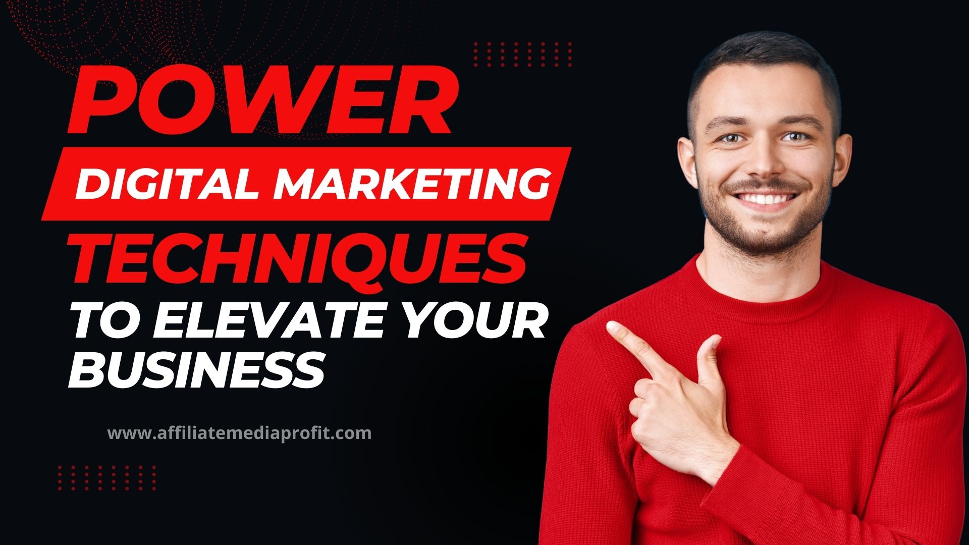 Power Digital Marketing Techniques to Elevate Your Business