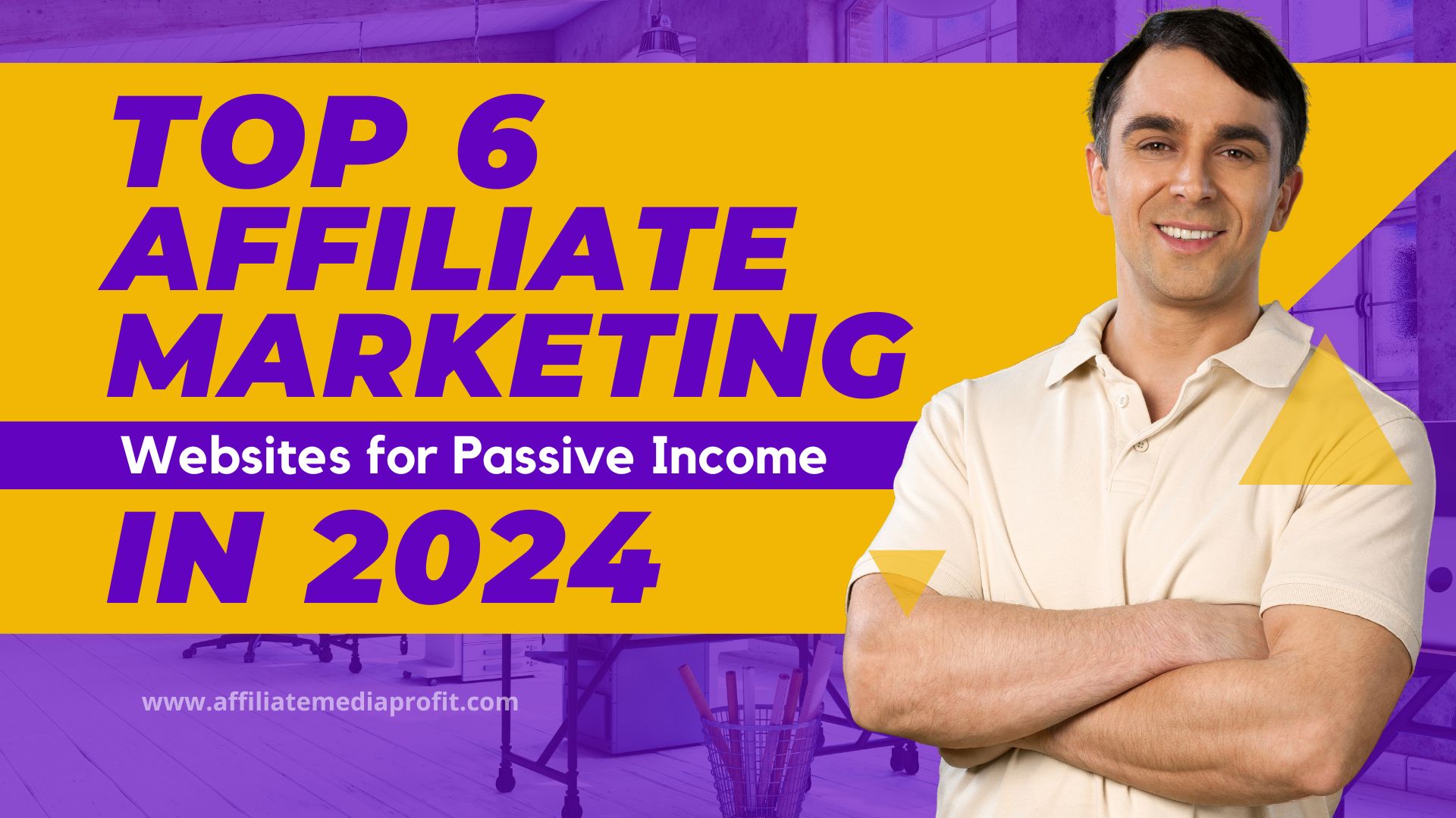 Top 6 Affiliate Marketing Websites for Passive Income in 2024