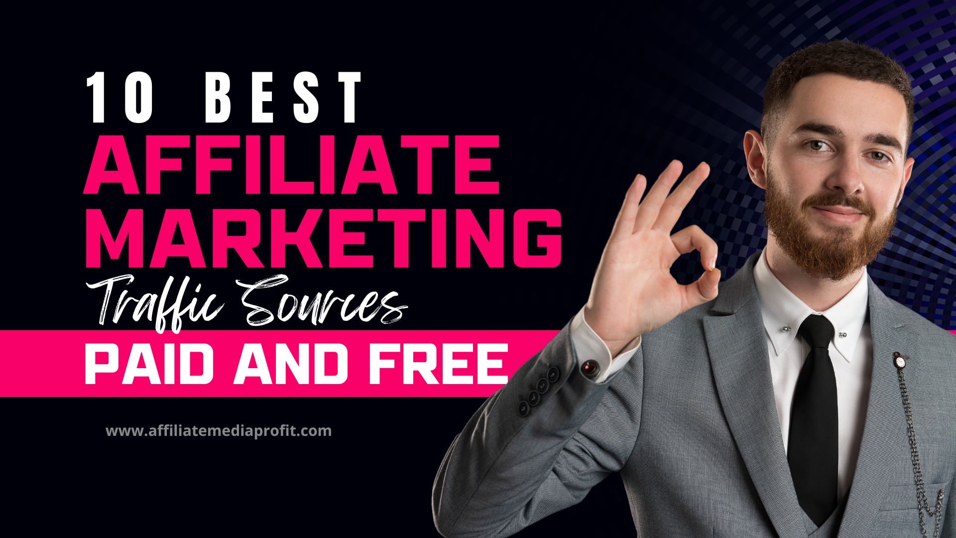 10 Best Affiliate Marketing Traffic Sources: Paid and Free