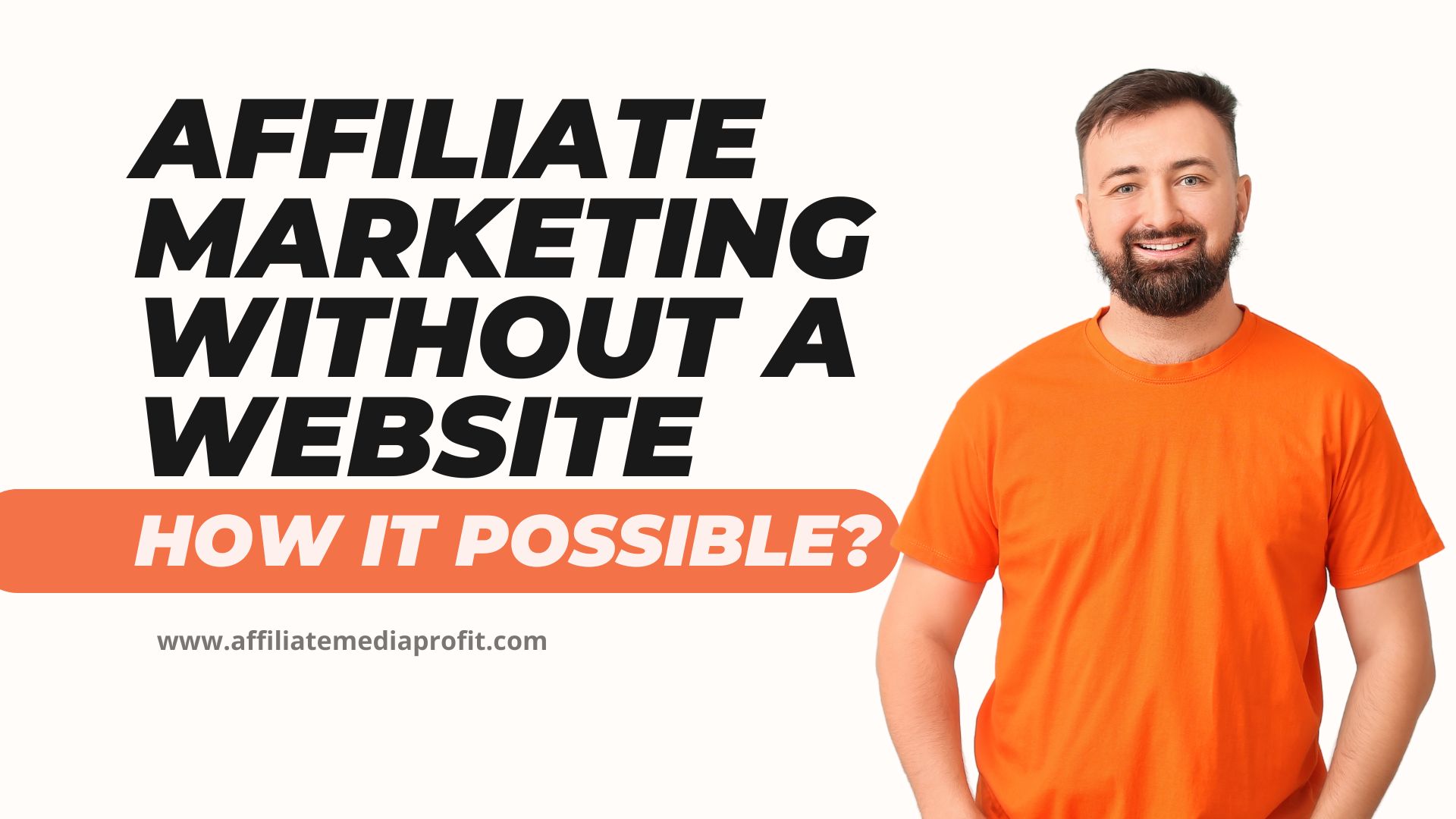 Affiliate Marketing Without a Website - How It Possible?