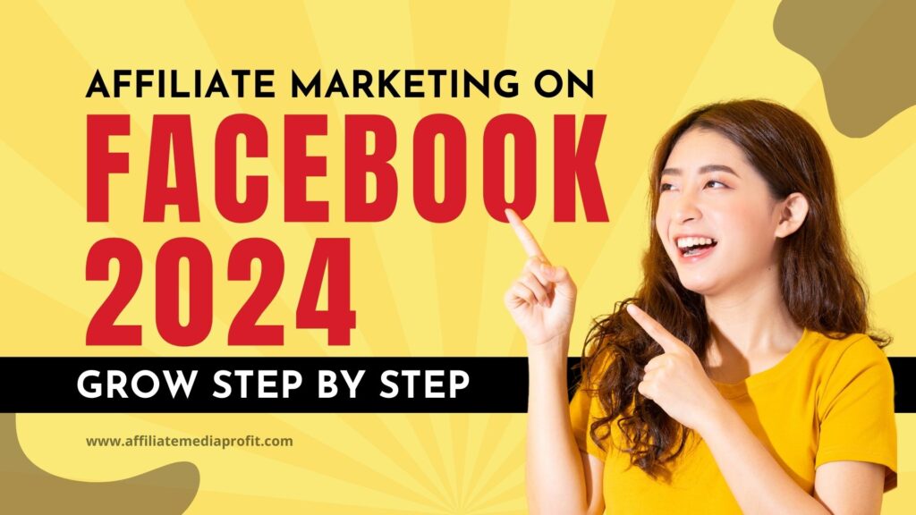 Affiliate Marketing on Facebook 2024: Grow Step By Step