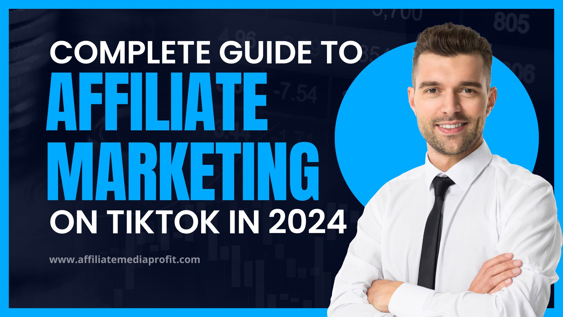 Complete Guide to Affiliate Marketing on TikTok In 2024
