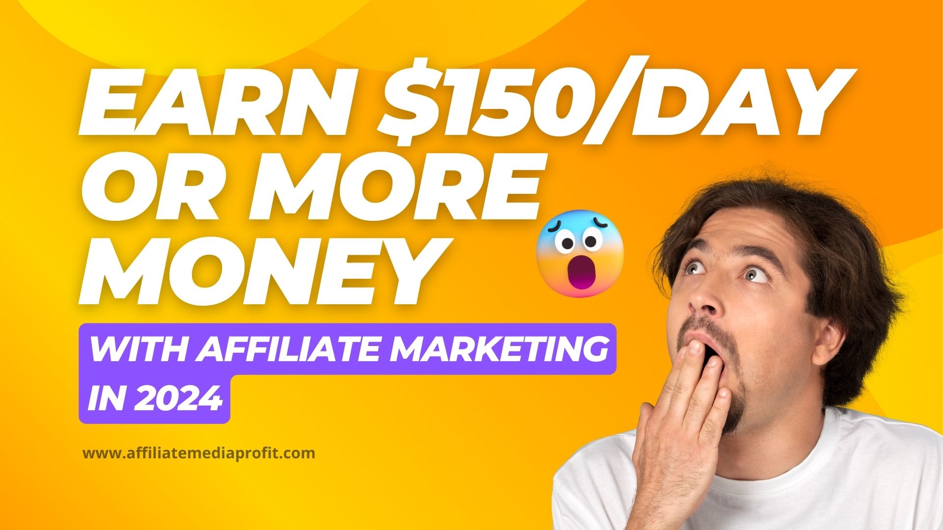 Earn $150/Day or More Money with Affiliate Marketing in 2024