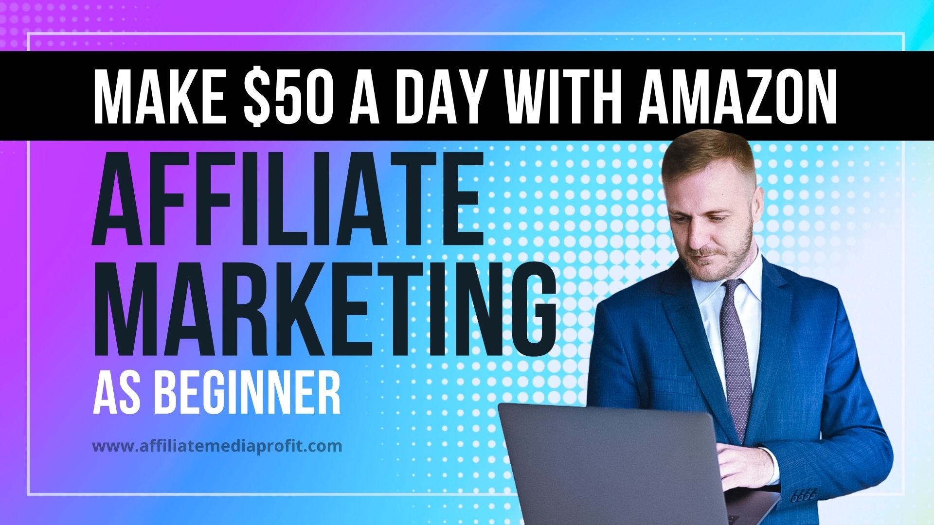 Make $50 A Day with Amazon Affiliate Marketing As Beginner