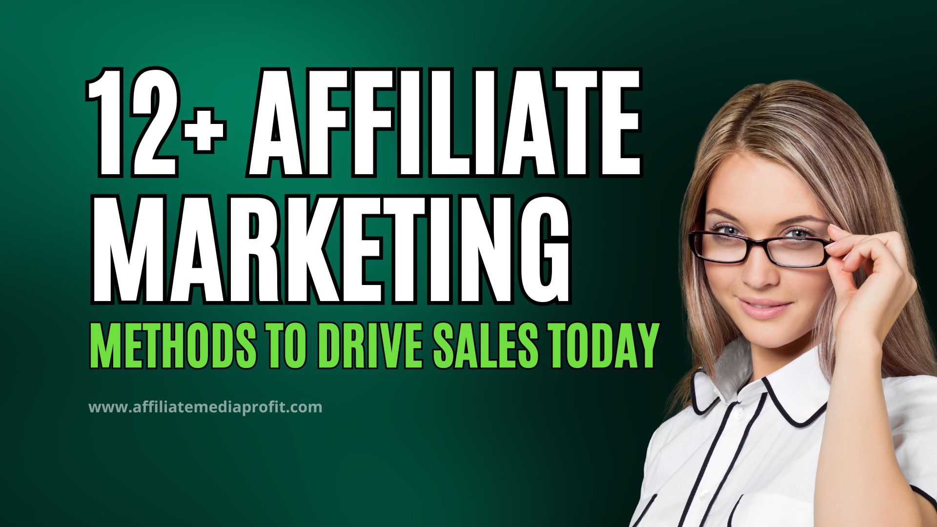 12+ Affiliate Marketing Methods to Drive Sales TODAY