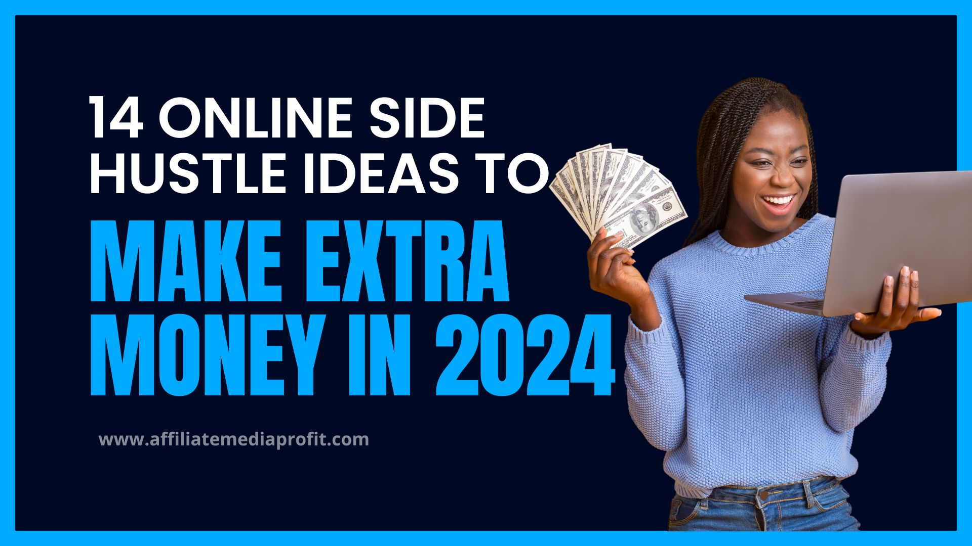 14 Online Side Hustle Ideas To Make Extra Money in 2024