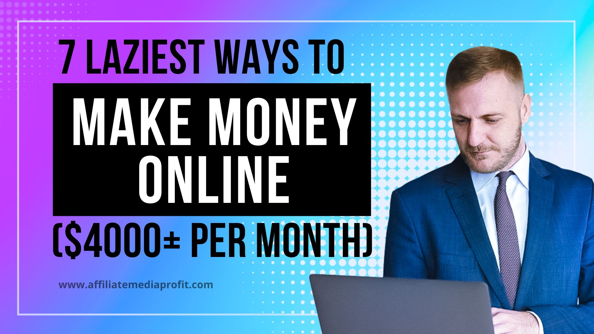 7 Laziest Ways to Make Money Online ($4000+ Per Month) 7 Laziest Ways to Make Money Online ($4000+ Per Month)