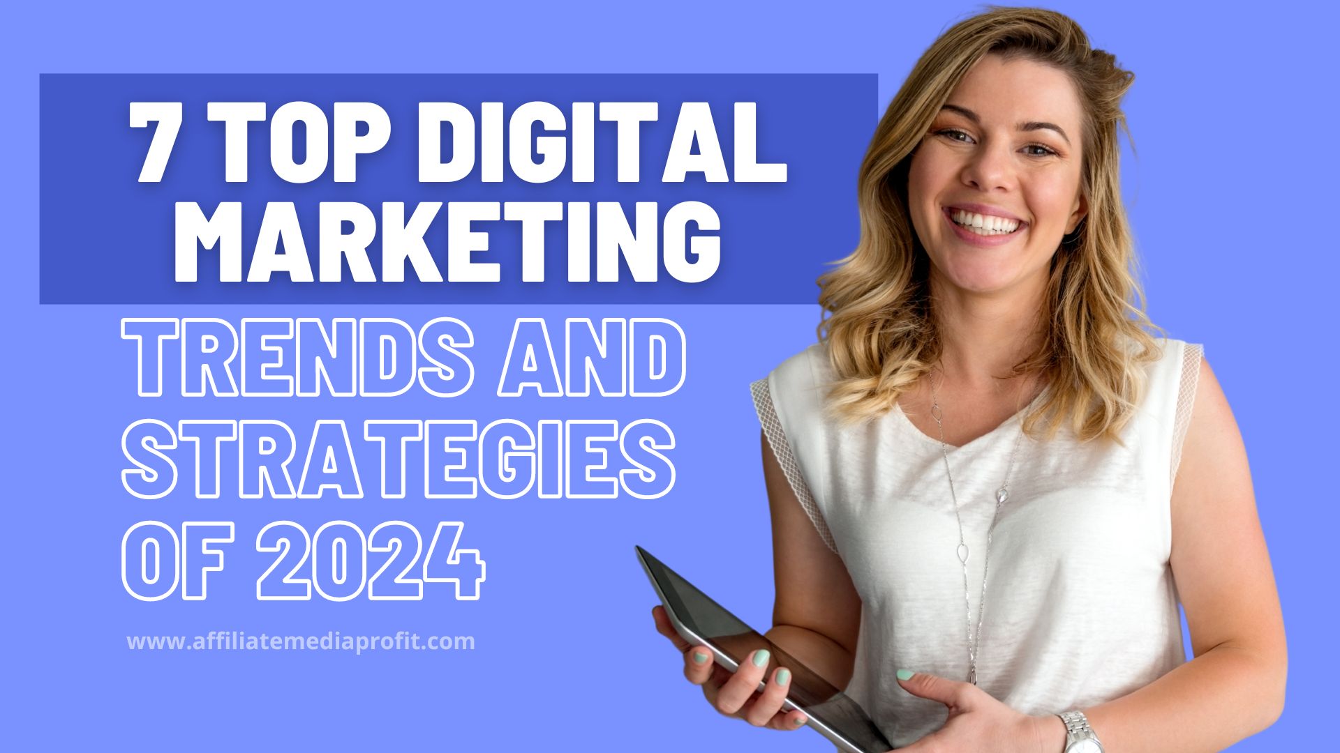 7 Top Digital Marketing Trends and Strategies of 2024 7 Top Digital Marketing Trends and Strategies of 2024