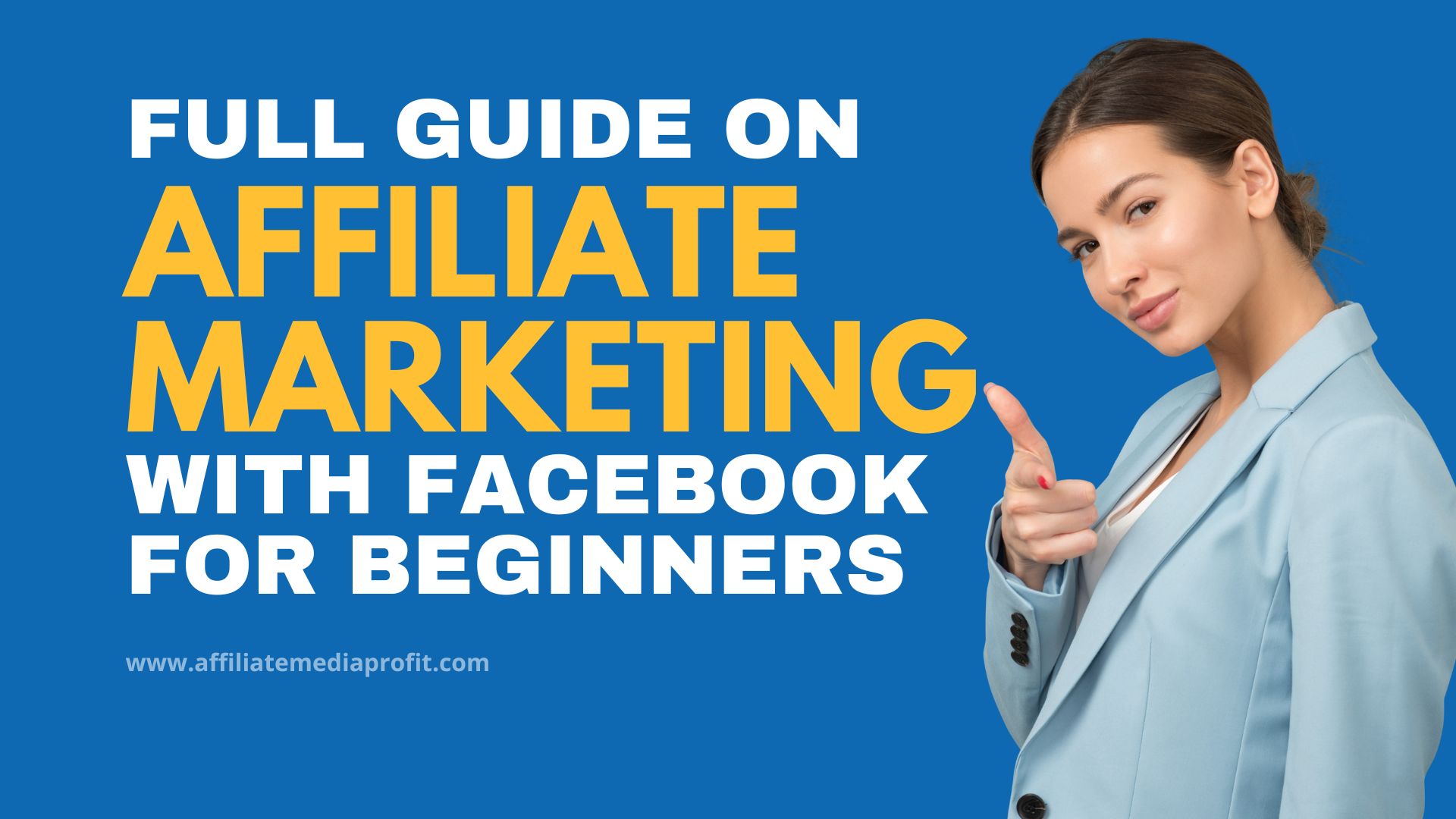Full Guide on Affiliate Marketing With Facebook For Beginners Full Guide on Affiliate Marketing With Facebook For Beginners