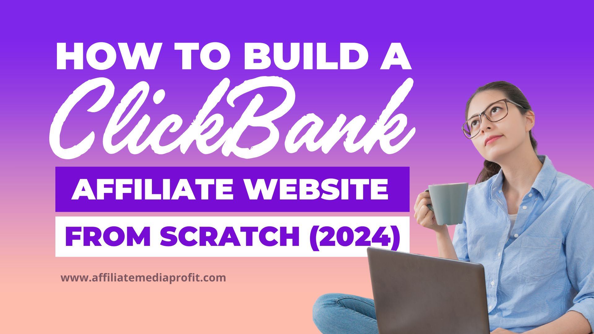 How to Build a ClickBank Affiliate Website from Scratch (2024)