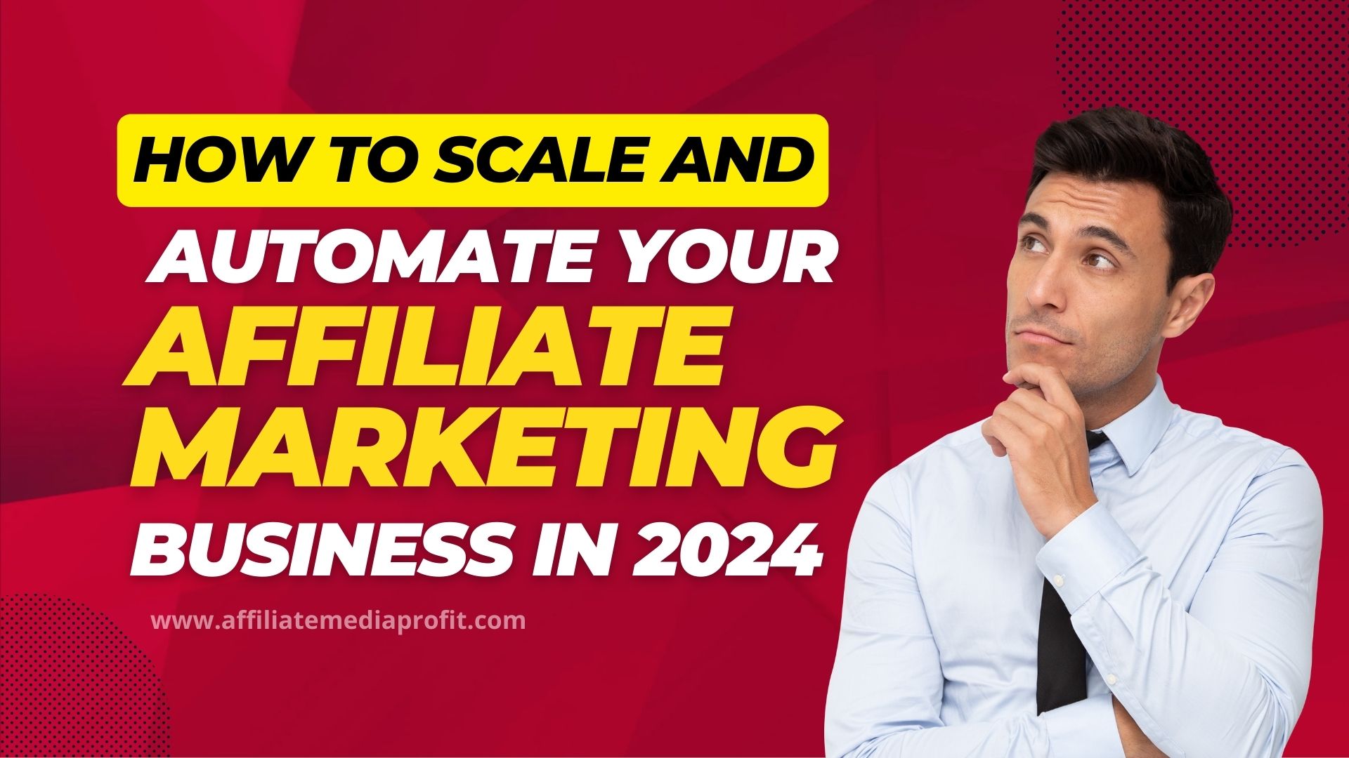How to Scale and Automate Your Affiliate Marketing Business in 2024