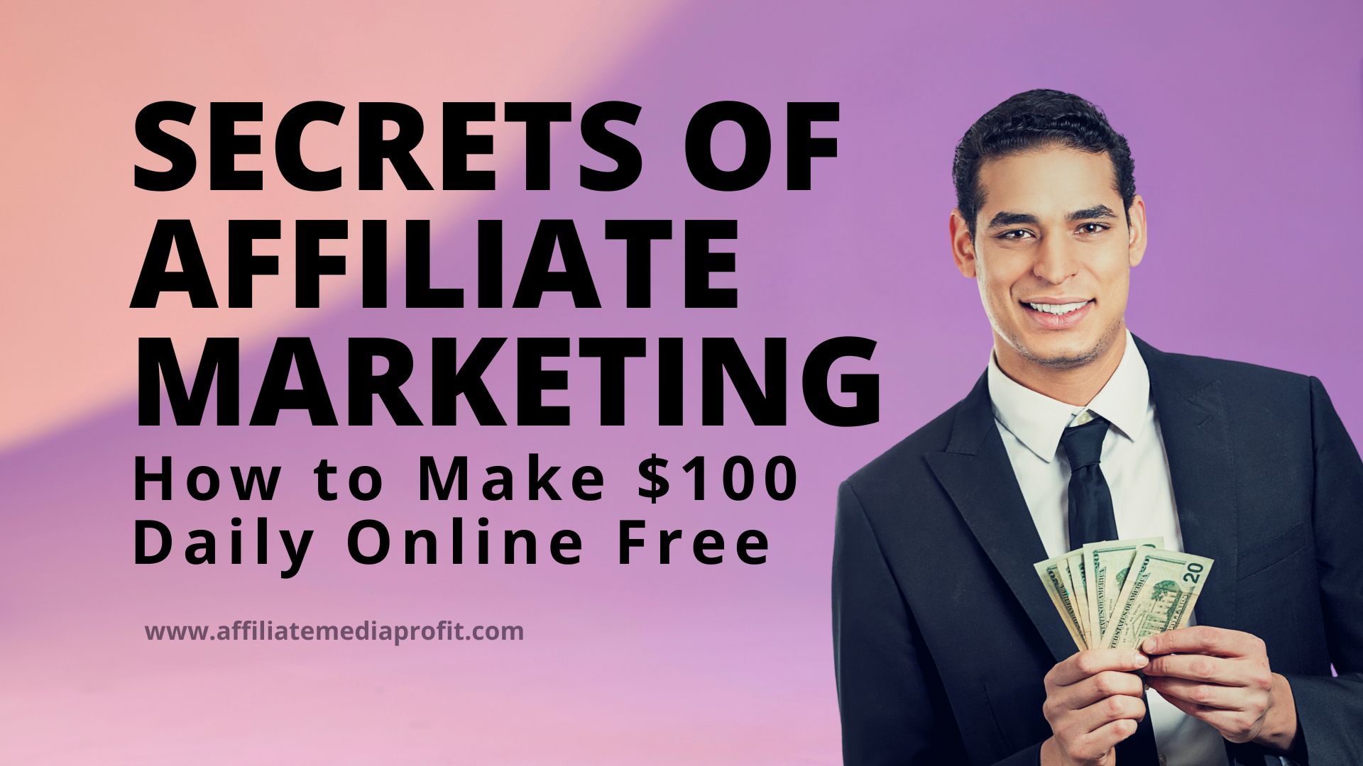 Secrets of Affiliate Marketing: How to Make $100 Daily Online Free