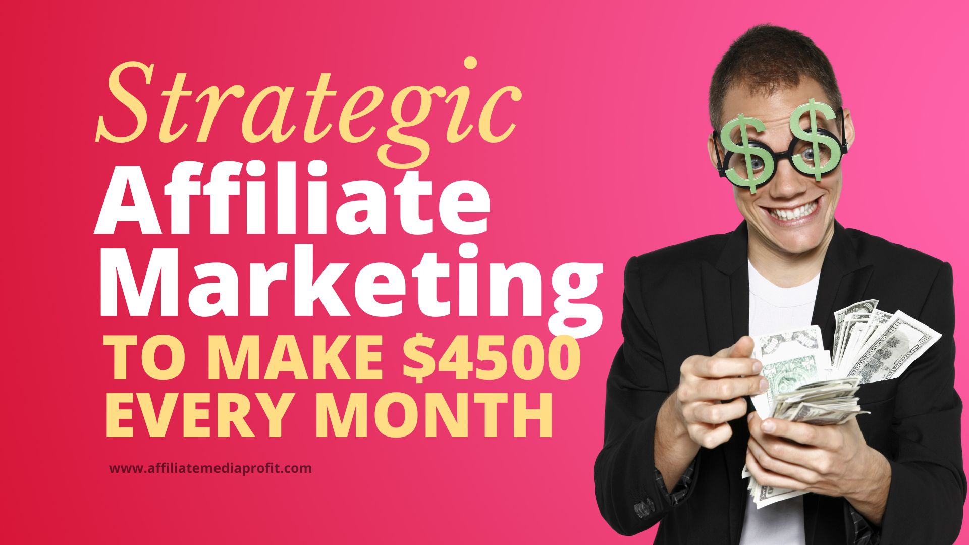 Strategic Affiliate Marketing To Make $4500 Every Month