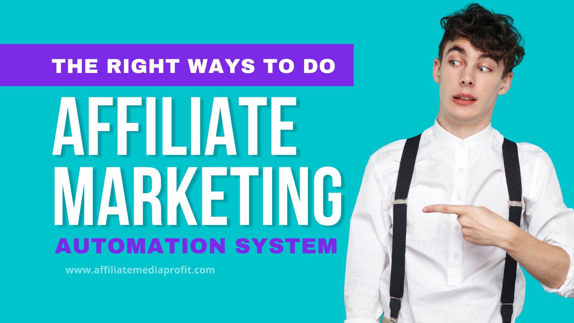 The Right Ways to do Affiliate Marketing Automation System The Right Ways to do Affiliate Marketing Automation System