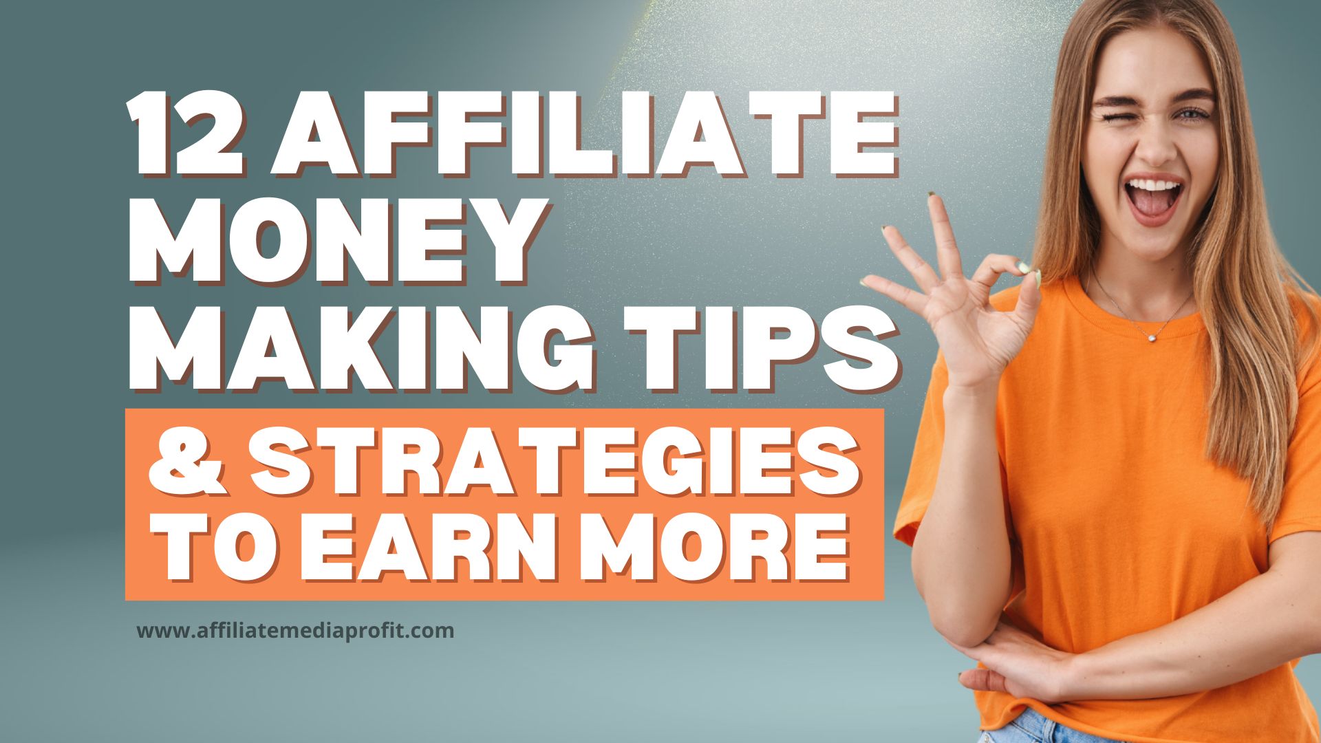 12 Affiliate Money Making Tips and Strategies To Earn More