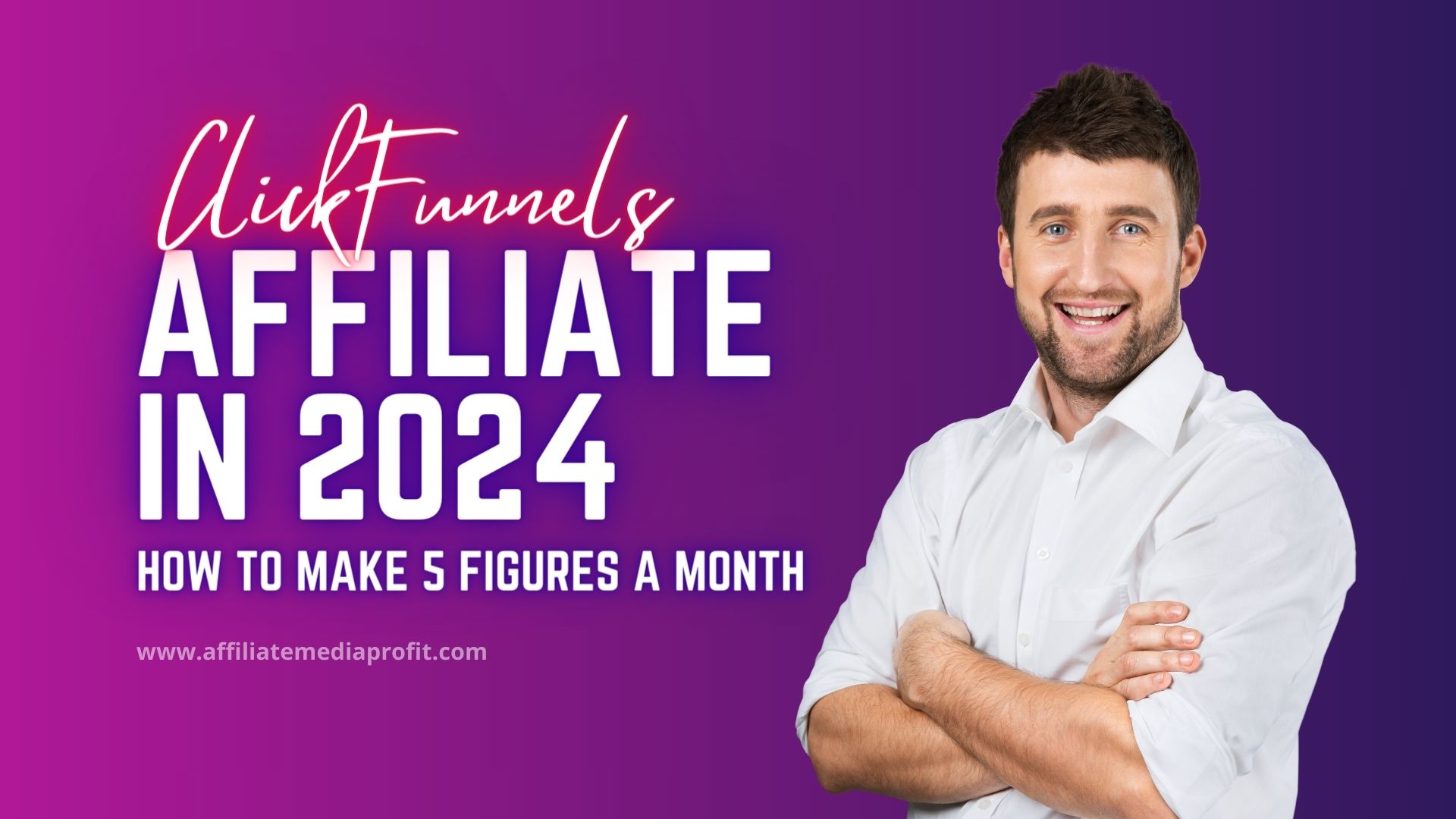 ClickFunnels Affiliate in 2024: How To Make 5 Figures a Month