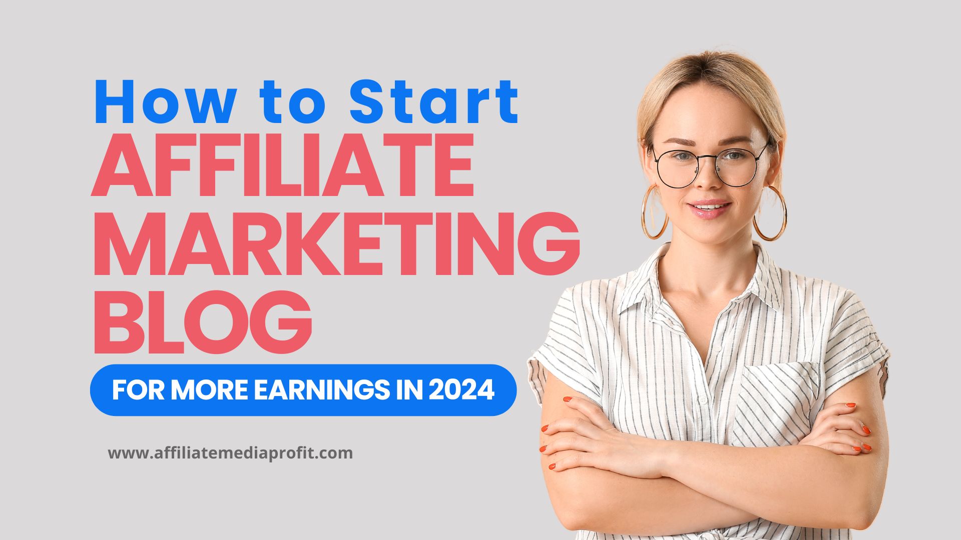 How to Start Affiliate Marketing Blog for More Earnings in 2024